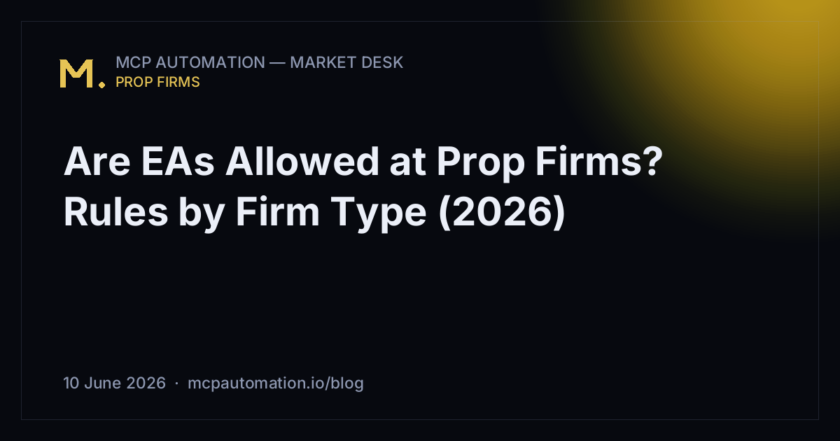 Are EAs Allowed at Prop Firms? Rules by Firm Type (2026)