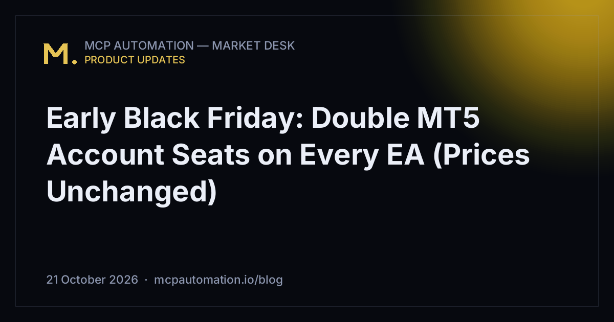 Early Black Friday: Double MT5 Account Seats on Every EA (Prices Unchanged)