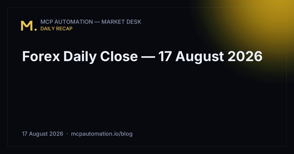 Forex Daily Close — 17 August 2026