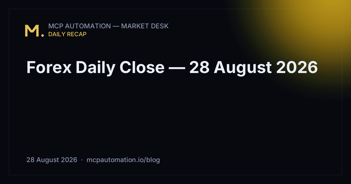 Forex Daily Close — 28 August 2026