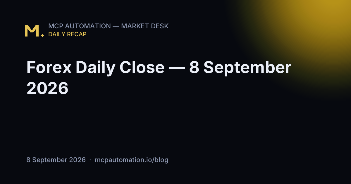 Forex Daily Close — 8 September 2026